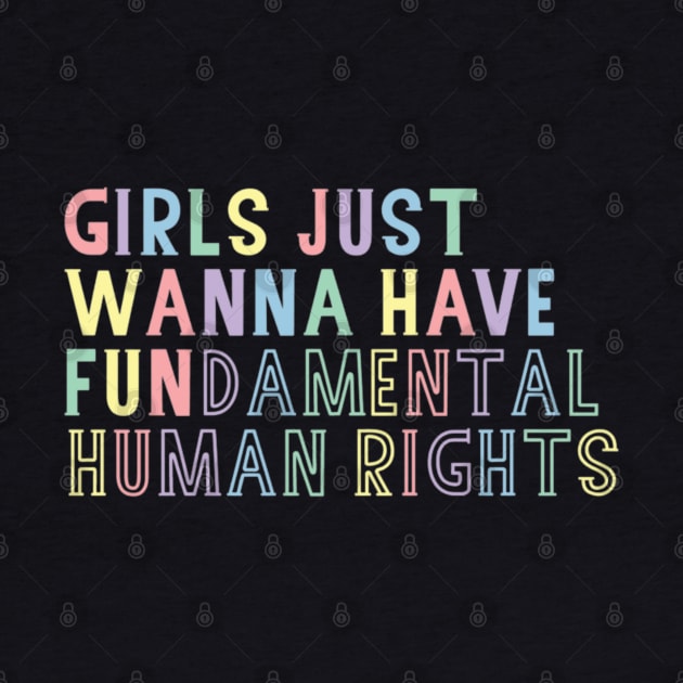 Girls just wanna have fundamental human rights by AuntPuppy